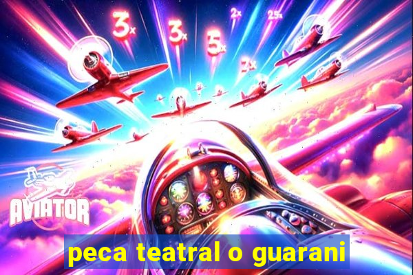 peca teatral o guarani